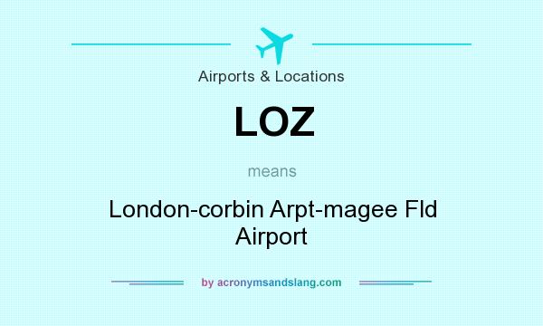 What does LOZ mean? It stands for London-corbin Arpt-magee Fld Airport