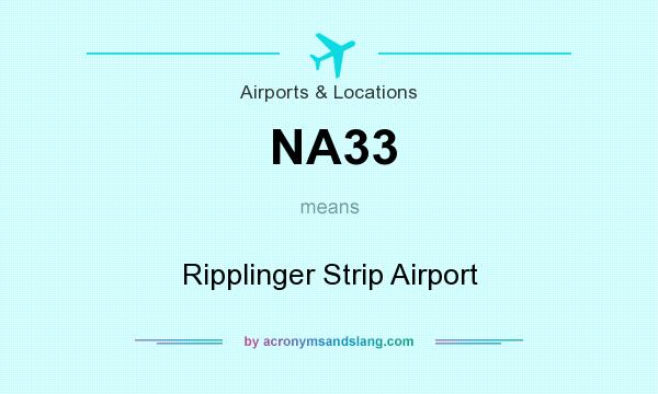 What does NA33 mean? It stands for Ripplinger Strip Airport