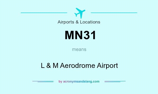 What does MN31 mean? It stands for L & M Aerodrome Airport