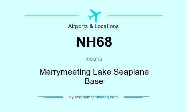 What does NH68 mean? It stands for Merrymeeting Lake Seaplane Base