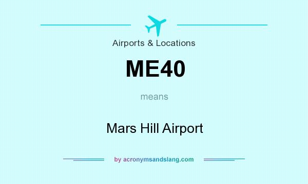 What does ME40 mean? It stands for Mars Hill Airport