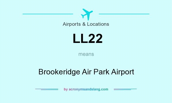 What does LL22 mean? It stands for Brookeridge Air Park Airport