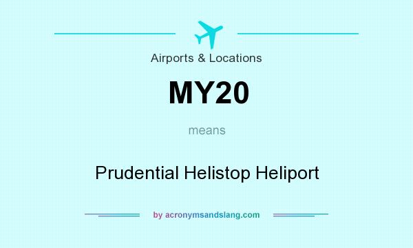 What does MY20 mean? It stands for Prudential Helistop Heliport