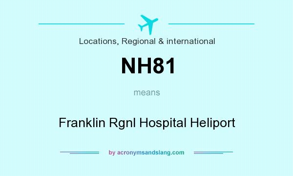 What does NH81 mean? It stands for Franklin Rgnl Hospital Heliport