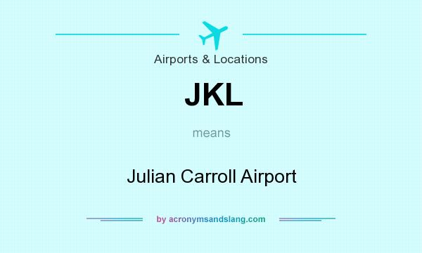 What does JKL mean? It stands for Julian Carroll Airport