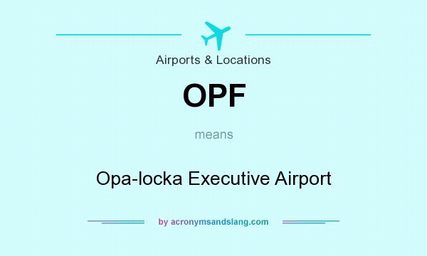 What does OPF mean? It stands for Opa-locka Executive Airport