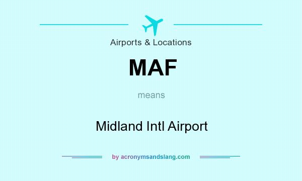 What does MAF mean? It stands for Midland Intl Airport