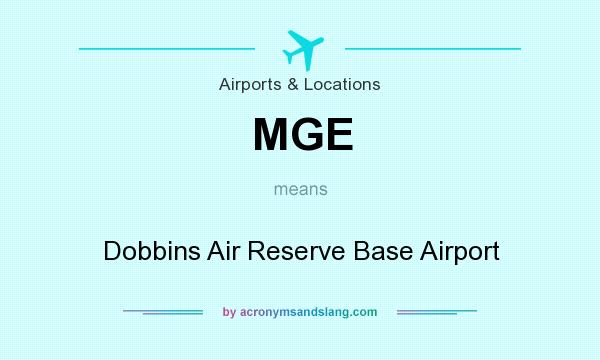 What does MGE mean? It stands for Dobbins Air Reserve Base Airport