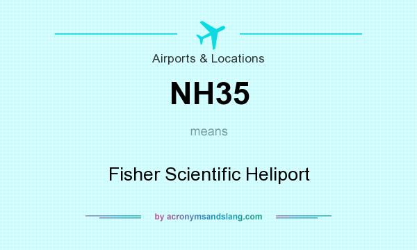 What does NH35 mean? It stands for Fisher Scientific Heliport