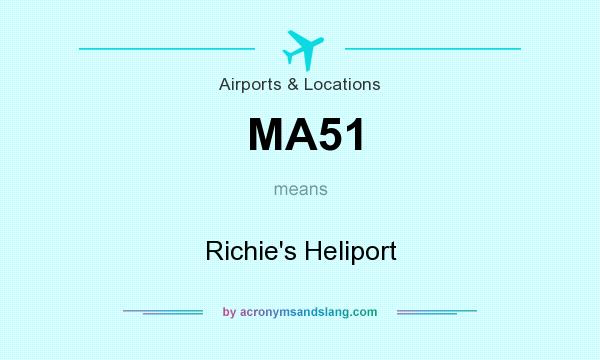 What does MA51 mean? It stands for Richie`s Heliport