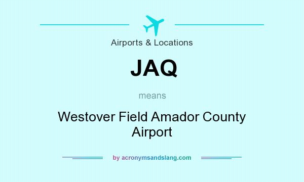 What does JAQ mean? It stands for Westover Field Amador County Airport