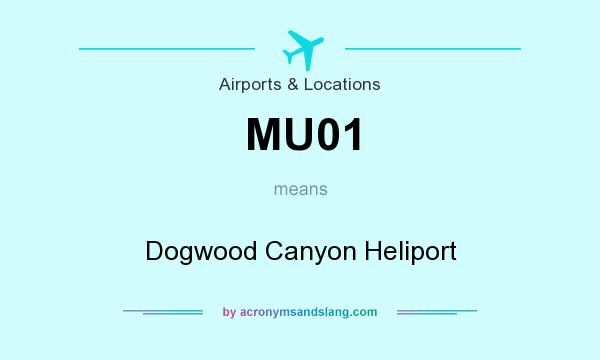 What does MU01 mean? It stands for Dogwood Canyon Heliport