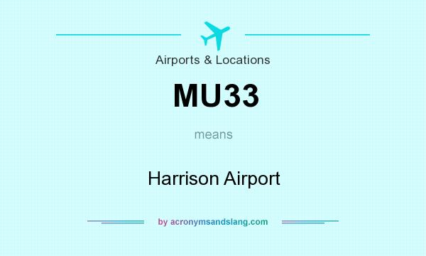 What does MU33 mean? It stands for Harrison Airport