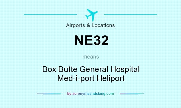 What does NE32 mean? It stands for Box Butte General Hospital Med-i-port Heliport