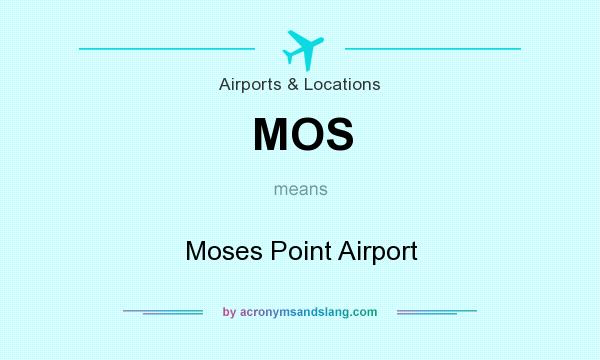 What does MOS mean? It stands for Moses Point Airport
