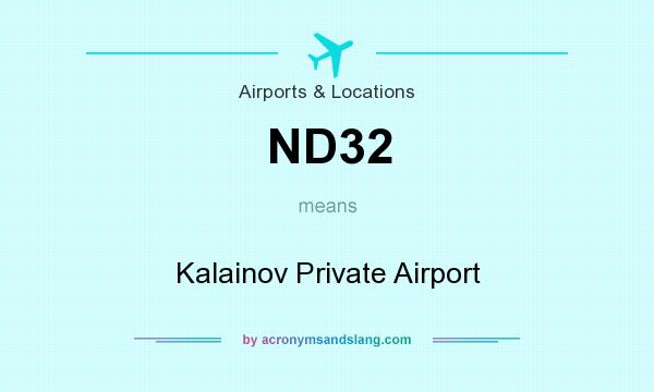 What does ND32 mean? It stands for Kalainov Private Airport