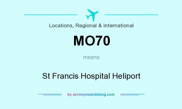 What does MO70 mean? It stands for St Francis Hospital Heliport