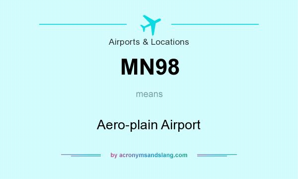 What does MN98 mean? It stands for Aero-plain Airport