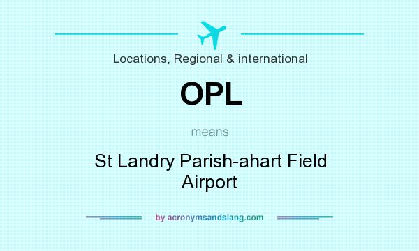 What does OPL mean? It stands for St Landry Parish-ahart Field Airport