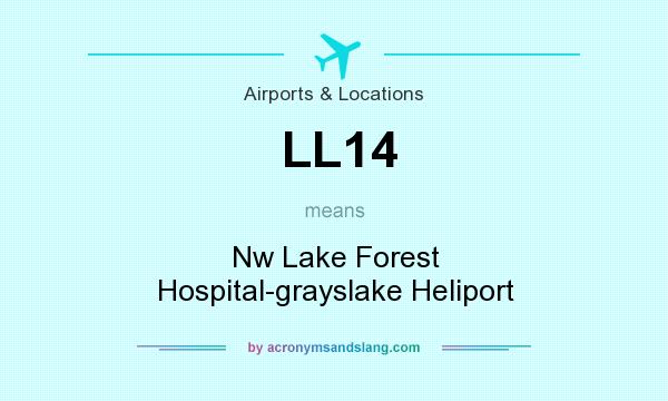 What does LL14 mean? It stands for Nw Lake Forest Hospital-grayslake Heliport