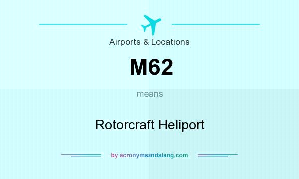 What does M62 mean? It stands for Rotorcraft Heliport