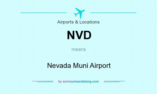 What does NVD mean? It stands for Nevada Muni Airport