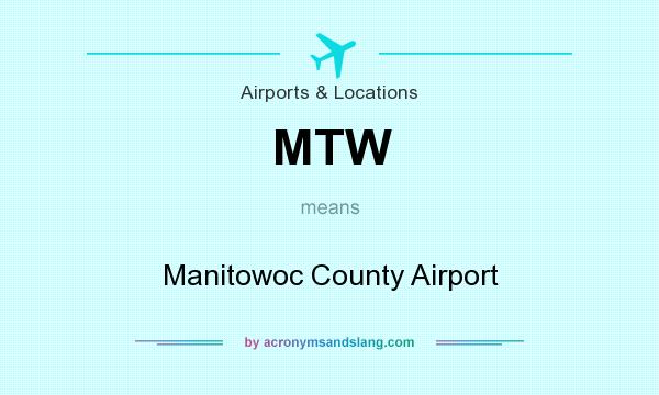 What does MTW mean? It stands for Manitowoc County Airport