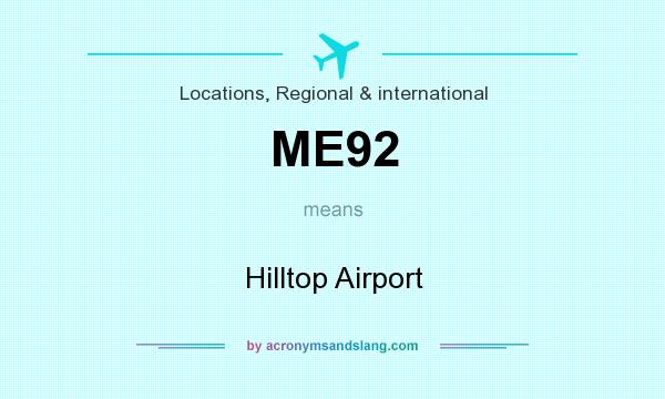 What does ME92 mean? It stands for Hilltop Airport
