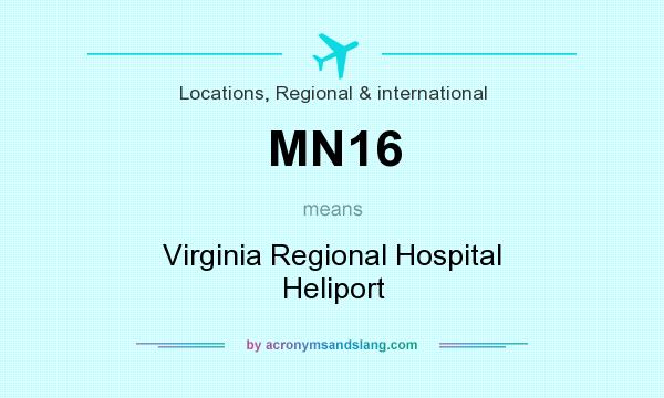 What does MN16 mean? It stands for Virginia Regional Hospital Heliport