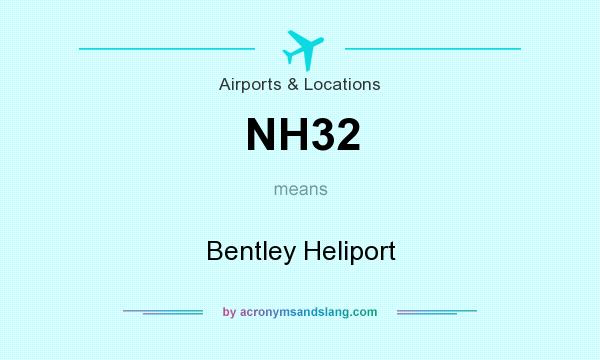 What does NH32 mean? It stands for Bentley Heliport