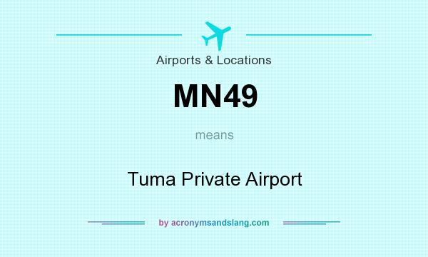 What does MN49 mean? It stands for Tuma Private Airport