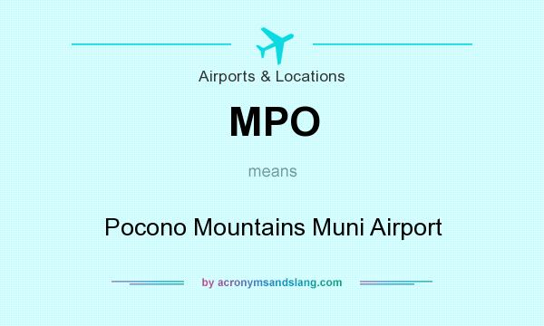 What does MPO mean? It stands for Pocono Mountains Muni Airport