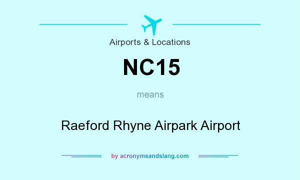 What does NC15 mean? It stands for Raeford Rhyne Airpark Airport
