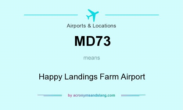 What does MD73 mean? It stands for Happy Landings Farm Airport