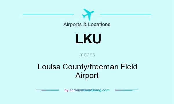 What does LKU mean? It stands for Louisa County/freeman Field Airport