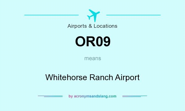 What does OR09 mean? It stands for Whitehorse Ranch Airport
