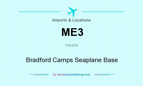 What does ME3 mean? It stands for Bradford Camps Seaplane Base