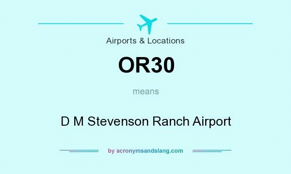 What does OR30 mean? It stands for D M Stevenson Ranch Airport