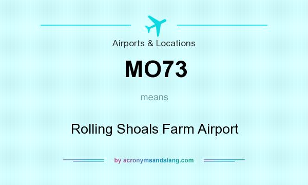 What does MO73 mean? It stands for Rolling Shoals Farm Airport