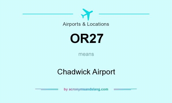What does OR27 mean? It stands for Chadwick Airport