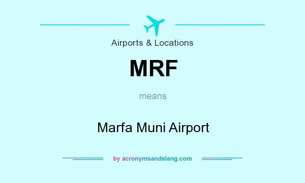 What does MRF mean? It stands for Marfa Muni Airport