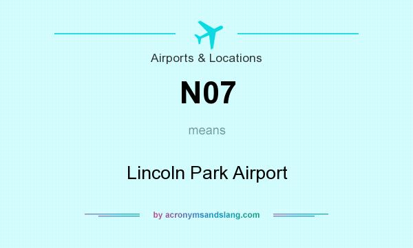 What does N07 mean? It stands for Lincoln Park Airport