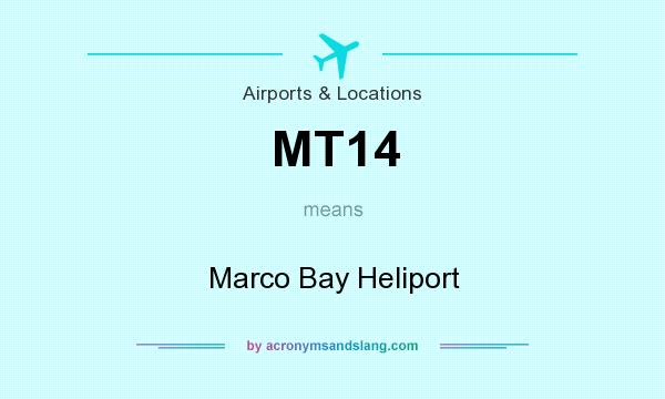 What does MT14 mean? It stands for Marco Bay Heliport