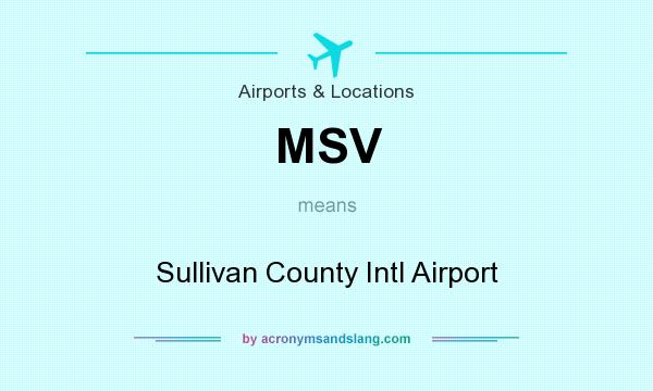 What does MSV mean? It stands for Sullivan County Intl Airport