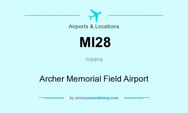 What does MI28 mean? It stands for Archer Memorial Field Airport