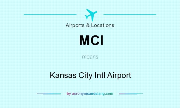 What does MCI mean? It stands for Kansas City Intl Airport