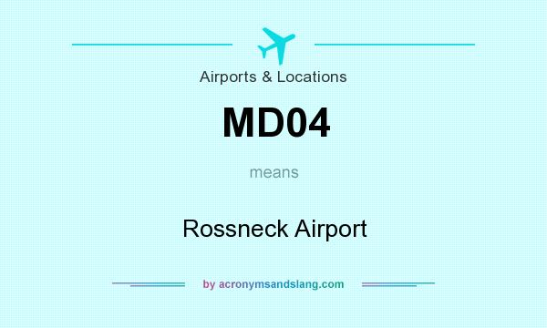 What does MD04 mean? It stands for Rossneck Airport