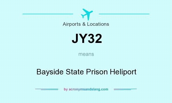 What does JY32 mean? It stands for Bayside State Prison Heliport