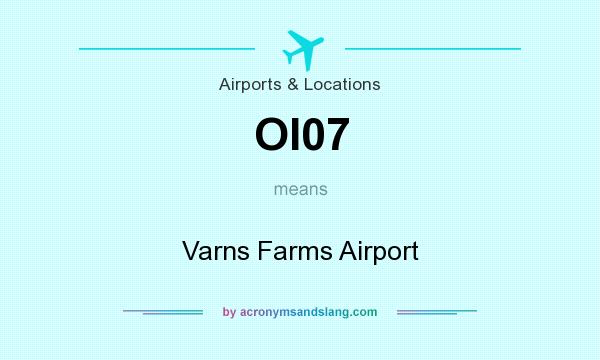 What does OI07 mean? It stands for Varns Farms Airport