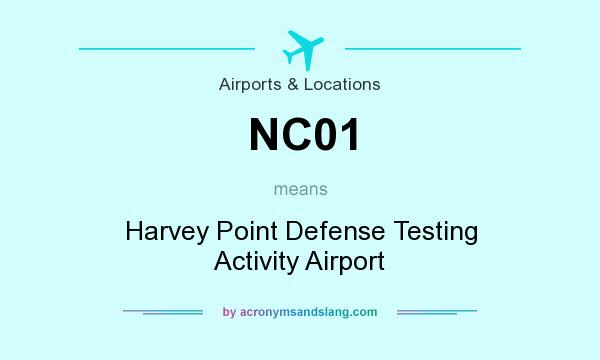 What does NC01 mean? It stands for Harvey Point Defense Testing Activity Airport